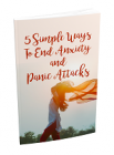 5 Simple Ways To End Anxiety and Panic Attacks